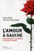 L'Amour A Gauche : Marivaudages, Jalousies Et Desir D'Avenir