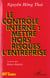 LE CONTRÔLE INTERNE : METTRE HORS RISQUES L'ENTREPRISE