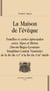 La maison de l'évêque - familles et curies épiscopales entre alpes et rhône (savoie-bugey-lyonnais-dauphiné-comtat venaissin) - de la fin du xvie à la fin du xviiie siècle