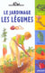 Le jardinage - les legumes [n 31] (edition 2003)