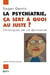 La psychiatrie, ça sert à quoi au juste ? chroniques de la quinzaine