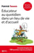 Éducateur au quotidien dans un lieu de vie et d'accueil