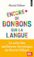 Encore plus de bonbons sur la langue - le français n'a pas fini de vous surprendre !