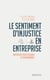 Le sentiment d'injustice en entreprise : anticiper pour assurer la performance