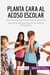 Planta cara al acoso escolar : Las claves para reconocer las senales de bullying