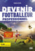Devenir footballeur professionnel : Tous les secrets pour réaliser ton rêve