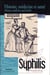 Syphilis : (REVUE HISTOIRE, MÉDECINE ET SANTÉ N° 9)