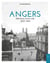 Angers 1850-1950 : Mémoire d'une ville