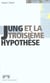 Jung et la troisieme hypothese
