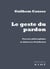 Le geste du pardon - parcours philosophique en débat avec Paul Ricoeur
