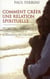 Comment créer une relation spirituelle - un guide pour favoriser l'épanuissement et le bonheur des couples