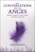 Mes conversations avec les anges - moments inspirants passés auprès de gardiens spirituels