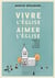 Vivre l'Eglise, aimer l'Eglise