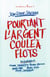 Pourtant l'argent coule a flots