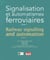 Signalisation et automatismes ferroviaires Tome 1