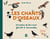 Les chants d'oiseaux : 24 oiseaux de chez nous faciles à reconnaître