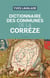 DICTIONNAIRE DES COMMUNES DE LA CORREZE (GESTE) (BP)