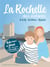 La Rochelle des enfants : Île de Ré, Île d'Oléron, Rochefort