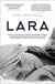 LARA - THE UNTOLD LOVE STORY THAT INSPIRED DOCTOR ZHIVAGO