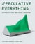 Speculative everything
