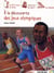 A la decouverte des jeux olympiques - nouvelle edition