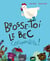 Brosse toi le bec, cocopoulette !