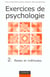 Exercices de psychologie t.2 - bases et methodes