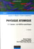 Physique atomique Tome 2 - l'atome : un édifice quantique (2e édition)