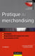 Pratique du merchandising - espace de vente, offre produits, communication sur le lieu de vente (3e édition)