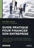 Guide pratique pour financer son entreprise