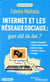 Internet et les réseaux sociaux : que dit la loi ? (3e édition)