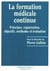 La formation médicale continue : Principes, organisation, objectifs, méthodes et évaluation