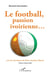 Le football, passion ivoirienne...avec les chroniques de Boris Anselme Takoué