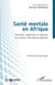 Santé mentale en Afrique - précarité, addictions et violences en contexte interculturel gabonais