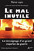 Le mal inutile : Le témoignage d'un grand reporter de guerre