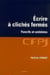 Ecrire à clichés fermés : Poncifs et antidotes.