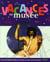Vacances au musée