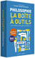La boîte à outils philosophie - les notions, les sujets, les citations (édition 2018)