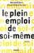Le plein emploi de soi-même