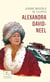 Alexandra David-Neel : Cent ans d'aventure