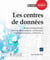 Les centres de données - notions fondamentales (normes, fibres optiques, connectique, émetteurs-récepteurs, protocoles...)