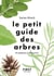 Le petit guide des arbres