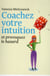 Coachez votre intuition - et provoquez le hasard