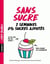 Sans sucre - 2 semaines 0% sucres ajoutés