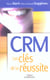 CRM  - Les clés de la réussite