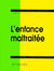 Enfance maltraitée (L')