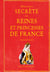 Histoire secrète des reines et princesses de France