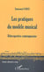 Les pratiques du modèle musical : Rétrospective contemporaine