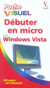 Poche visuel debuter en micro, edition windows vista