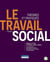 Le travail social : Théories et pratiques (4e édition)